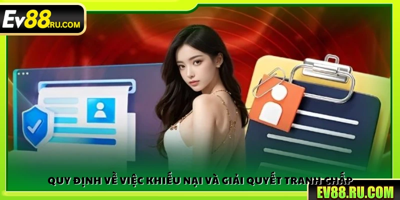 Quy định về xử lý khiếu nại và tranh chấp