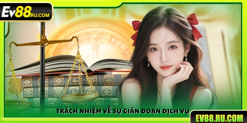 Trách nhiệm đối với sự gián đoạn dịch vụ