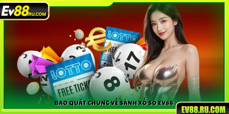 Khám phá sảnh xổ số Ev88