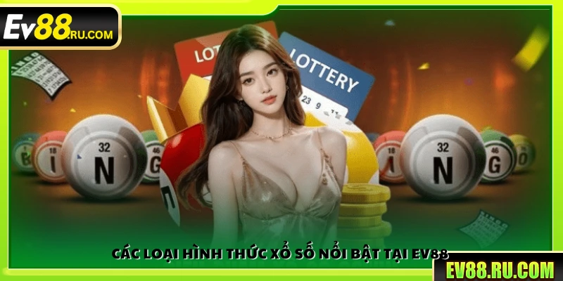 Những loại hình nổi bật tại Ev 88