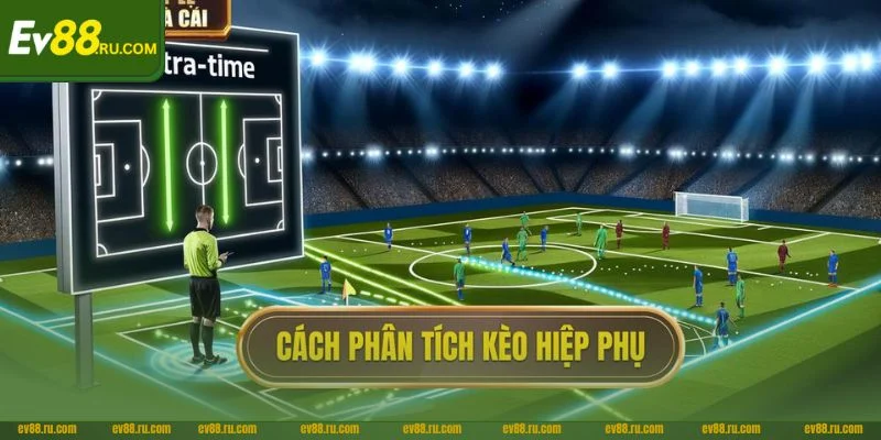 Cược với kèo cá độ hiệp phụ muốn thắng cần soi kèo khôn ngoan.