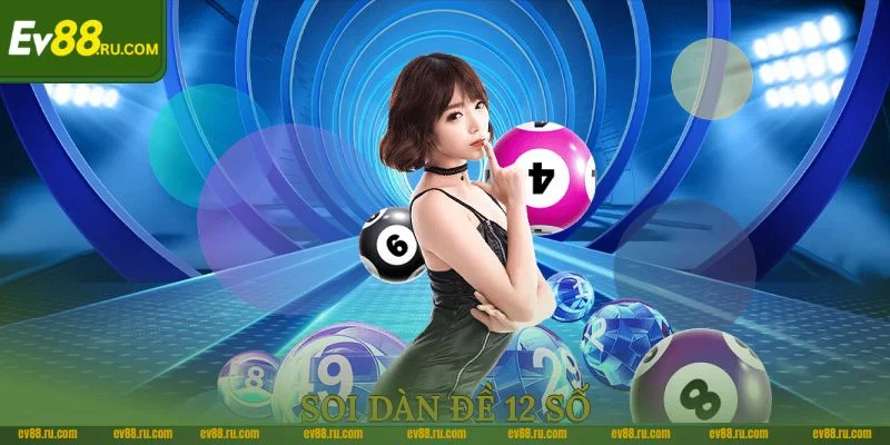 Dàn 12 số là phương pháp soi cầu được nhiều bet thủ đánh giá cao.