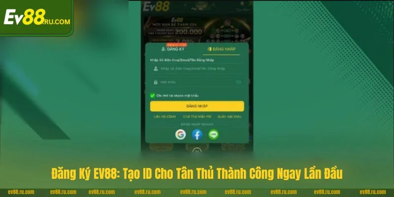 Đăng Ký EV88: Tạo ID Cho Tân Thủ Thành Công Ngay Lần Đầu
